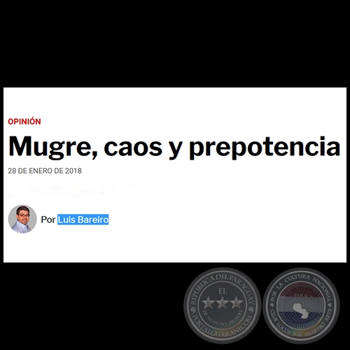 MUGRE, CAOS Y PREPOTENCIA - Por LUIS BAREIRO - Domingo, 28 de Enero de 2018